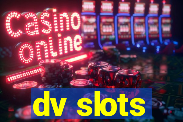 dv slots